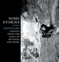 Some Stories: Lessons from the Edge of Business and Sport 1938340825 Book Cover