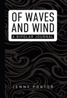 Of Waves and Wind: A Bipolar Journal 1834184444 Book Cover