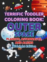 Coloring Books for Toddlers: Outer Space Planets, Astronauts, and Aliens Midnight Edition: Space Coloring Book for Kids to Color for Early Childhood ... Background 1717402178 Book Cover