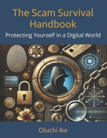 The Scam Survival Handbook: Protecting Yourself in a Digital World B0DRNV3HCB Book Cover