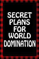 Secret Plans For World Domination: Sarcastic Adult Humor Lined Notebook (Best Sarcastic Humor) 1731066538 Book Cover