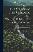 Die Ablösung Und Regelung Der Waldgrundgerechtigkeiten 1021705063 Book Cover