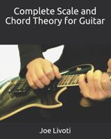 Complete Scale and Chord Theory for Guitar: none 1449911668 Book Cover