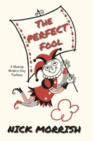 The Perfect Fool: A Madcap Modern-Day Mystery 1739305086 Book Cover