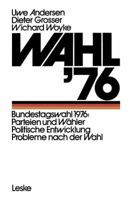 Wahl '76: Bundestagswahl 1976 : Parteien u. Wahler, polit. Entwicklung, Probleme nach d. Wahl 3810001457 Book Cover