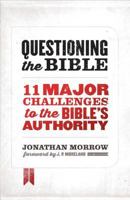 Questioning the Bible: 11 Major Challenges to the Bible's Authority 0802411789 Book Cover