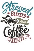 Stressed Blessed & Coffe Obsessed: Wochenplaner Januar bis Dezember 2020 - 1 Woche auf einen Blick - DIN A5 Monatsplaner Jahresplaner Jahr Terminplaner Checklisten & Notizen Kaffee Spruch Witzig Koffe 1678549312 Book Cover