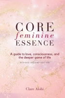 Core Feminine Essence: the secret manual + cheat codes to win in love and life for women (Playing GoD: Game of Dreams) B0CRVQS7N7 Book Cover