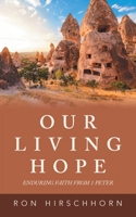 Our Living Hope: Enduring Faith from 1 Peter B0H5X6LLBF Book Cover