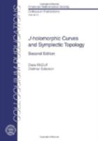 J-Holomorphic Curves and Symplectic Topology 0821887467 Book Cover