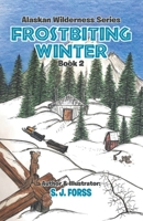 Frostbiting Winter: Alaskan Wilderness Series: Based on a True Story 1638857210 Book Cover