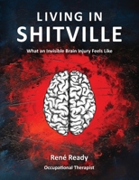 Living in Shitville: What an Invisible Brain Injury Feels like 0999534572 Book Cover