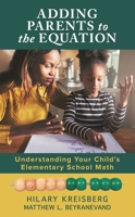 Adding Parents to the Equation: Understanding Your Child's Elementary School Math 1475833571 Book Cover