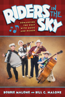 Riders in the Sky: Romancing the West with Music and Humor 1648432859 Book Cover