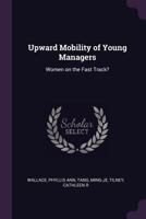 Upward Mobility of Young Managers: Women on the Fast Track? 1021316342 Book Cover