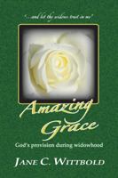 Amazing Grace: God's provision during widowhood 0982827725 Book Cover