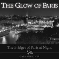 The Glow of Paris: The Bridges of Paris at Night 0990630900 Book Cover