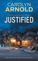 Justified: An absolutely addictive gripping mystery thriller (Detective Madison Knight) 1998095088 Book Cover