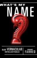What's My Name: Black Vernacular Intellectuals 0816633177 Book Cover