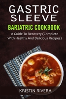 Gastric Sleeve Bariatric Cookbook: A Guide To Recovery B08GG2DK65 Book Cover