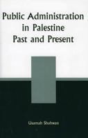 Public Administration in Palestine: Past and Present 0761826882 Book Cover