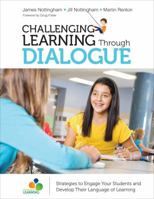 Challenging Learning Through Dialogue: Strategies to Engage Your Students and Develop Their Language of Learning (Challenging Learning Series) 1506376525 Book Cover