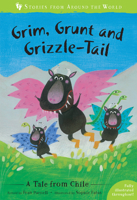 Grim, Grunt and Grizzle-Tail: A Story from Chile 1782858466 Book Cover