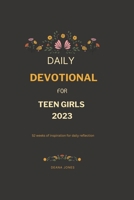 Daily Devotional For Teen Girls 2023: 52 weeks of inspiration for daily reflection B0F79PGW1M Book Cover