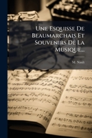 Une Esquisse De Beaumarchais Et Souvenirs De La Musique... 1279507772 Book Cover