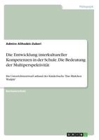 Die Entwicklung interkultureller Kompetenzen in der Schule. Die Bedeutung der Multiperspektivität: Ein Unterrichtsentwurf anhand des Kinderbuchs "Das Mädchen Wadjda" 3668865876 Book Cover