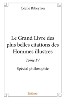 Le Grand Livre des plus belles citations des hommes illustres - Tome 4 (French Edition) 2414189452 Book Cover