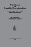 Rechtsstudium Und Preussische Referendarprufung: Eine Anleitung Fur Rechtsbeflissene Und Prufungskandidaten 3662319020 Book Cover