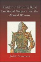 Knight in Shining Rust: Emotional Support for the Abused Woman 1591094577 Book Cover