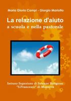 La relazione d'aiuto a scuola e nella pastorale 1326903519 Book Cover