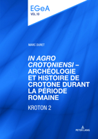 «In Agro Crotoniensi» - Archéologie Et Histoire de Crotone Durant La Période Romaine (3ème Siècle Av. J.-C. - 6ème Siècle Apr. J.-C.) - Kroton 2 (Etudes Genevoises Sur L'Antiquité) 3034339070 Book Cover