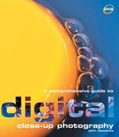 A Comprehensive Guide to Digital Close-Up Photography 2884790624 Book Cover