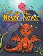 The Town of Never Never 1493114867 Book Cover