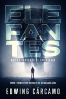 ELEFANTES: No los vencerás si los niegas - Pesos evidentes pero invisibles que aplastan el alma (Spanish Edition) B0GTZB5YST Book Cover
