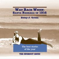 Way Back When : Santa Barbara in 1916: the Best Stories of the Year 1733779221 Book Cover