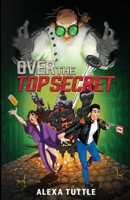 Over the Top Secret 099802306X Book Cover