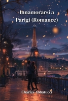 Innamorarsi a Parigi (Romance)` (Italian Edition) 9831096681 Book Cover