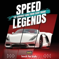 Speed Legends. The Quickest Cars from Every Brand: A colorful book for children with cars and their logos, learning about cars and their speed records for the youngest. 836760055X Book Cover