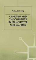 Chartism and the Chartists in Manchester and Salford 0333620526 Book Cover