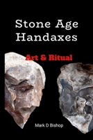 Stone Age Handaxes: Art & Ritual 144525607X Book Cover