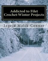 Addicted to Filet Crochet-Winter Projects 1460905520 Book Cover