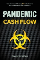 Pandemic Cash Flow: Cash flow issues kill nearly 30% of businesses. Why it happens, and how to prevent it. 1999576713 Book Cover