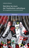 Derrière les murs de l'institution catholique: De la suppléante à la directrice d'école (French Edition) 2748380193 Book Cover