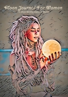 Moon Journal For Women: 13 Moon Monthly Diary For Women Monitor Mood, Support Manifestation, Visualization and Monthly Intentions, Undated Planner 1686892799 Book Cover