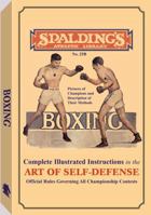 Boxing: Complete Illustrated Instructions in the Art of Self-Defense 1581605625 Book Cover