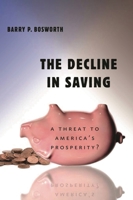 The Decline in Saving: A Threat to America's Prosperity? 0815721358 Book Cover